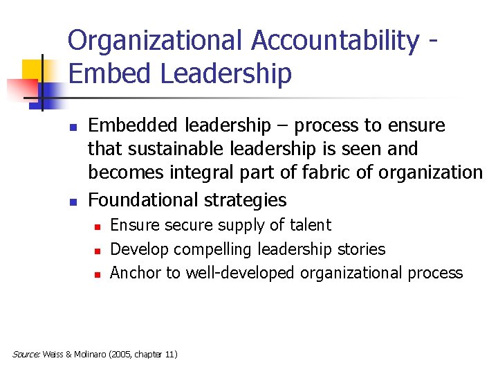 Organizational Accountability Embed Leadership n n Embedded leadership – process to ensure that sustainable