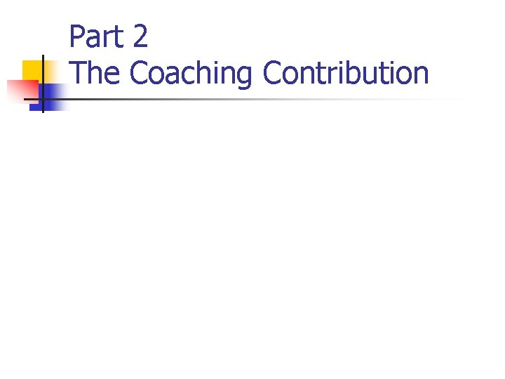 Part 2 The Coaching Contribution 