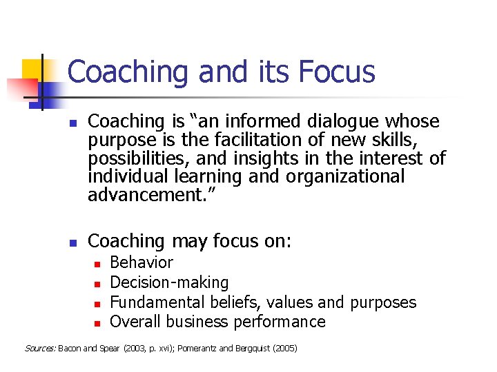 Coaching and its Focus n n Coaching is “an informed dialogue whose purpose is