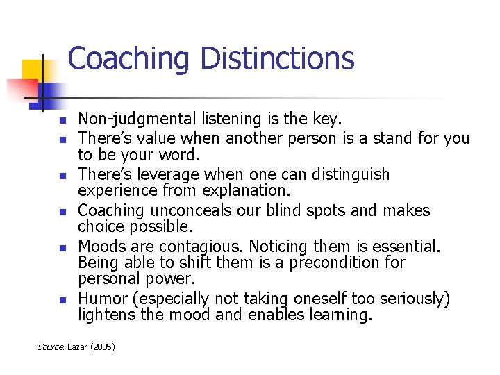 Coaching Distinctions n n n Non-judgmental listening is the key. There’s value when another