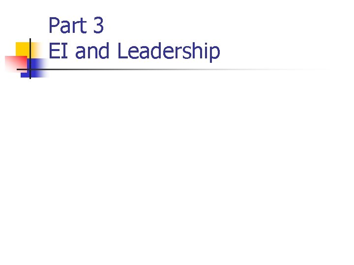 Part 3 EI and Leadership 