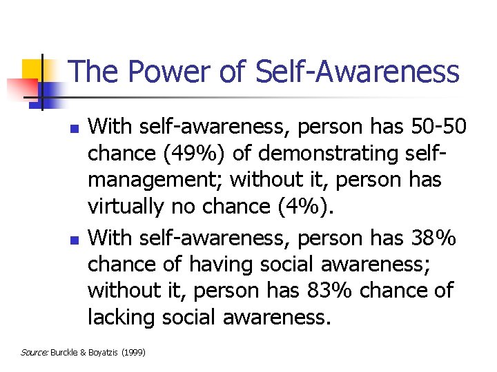 The Power of Self-Awareness n n With self-awareness, person has 50 -50 chance (49%)