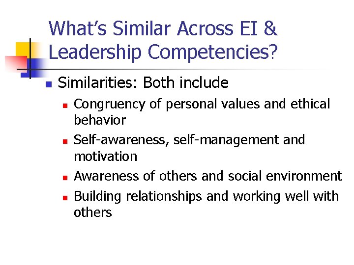 What’s Similar Across EI & Leadership Competencies? n Similarities: Both include n n Congruency