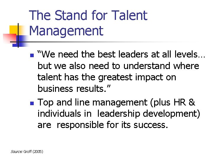 The Stand for Talent Management n n “We need the best leaders at all