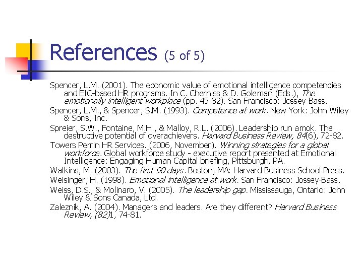 References (5 of 5) Spencer, L. M. (2001). The economic value of emotional intelligence