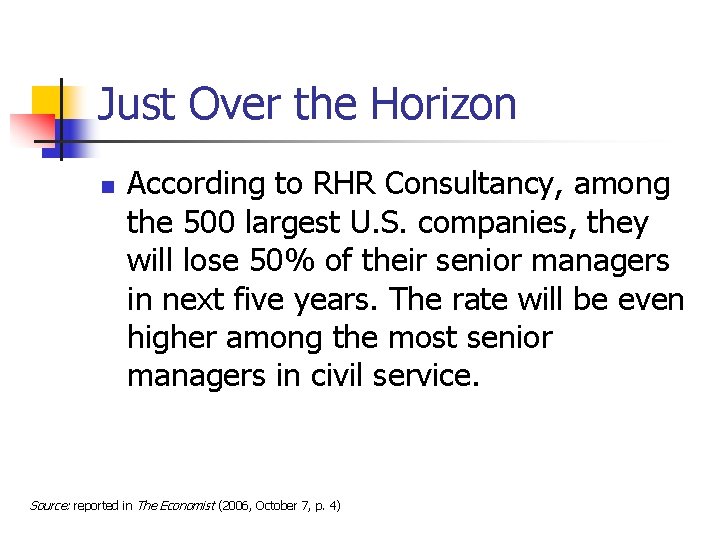 Just Over the Horizon n According to RHR Consultancy, among the 500 largest U.