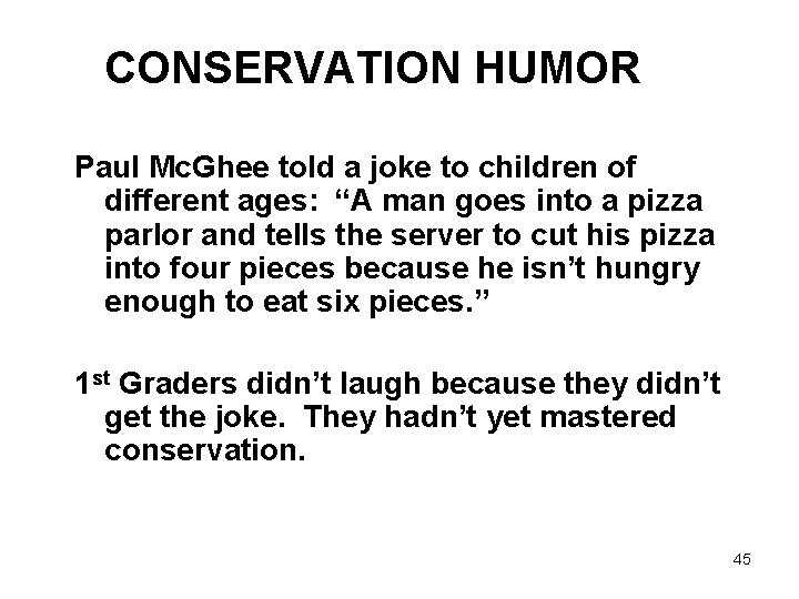 CONSERVATION HUMOR Paul Mc. Ghee told a joke to children of different ages: “A