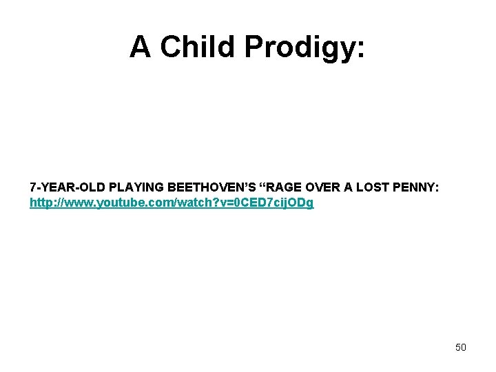A Child Prodigy: 7 -YEAR-OLD PLAYING BEETHOVEN’S “RAGE OVER A LOST PENNY: http: //www.