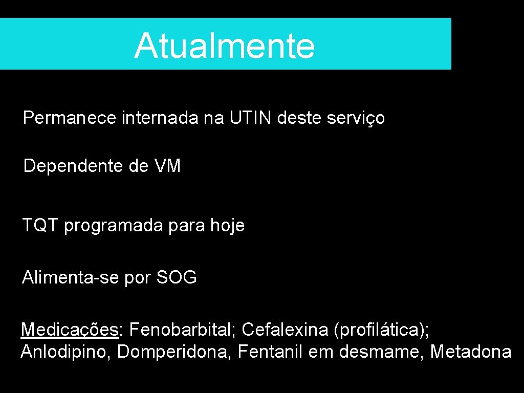 Atualmente Permanece internada na UTIN deste serviço Dependente de VM TQT programada para hoje