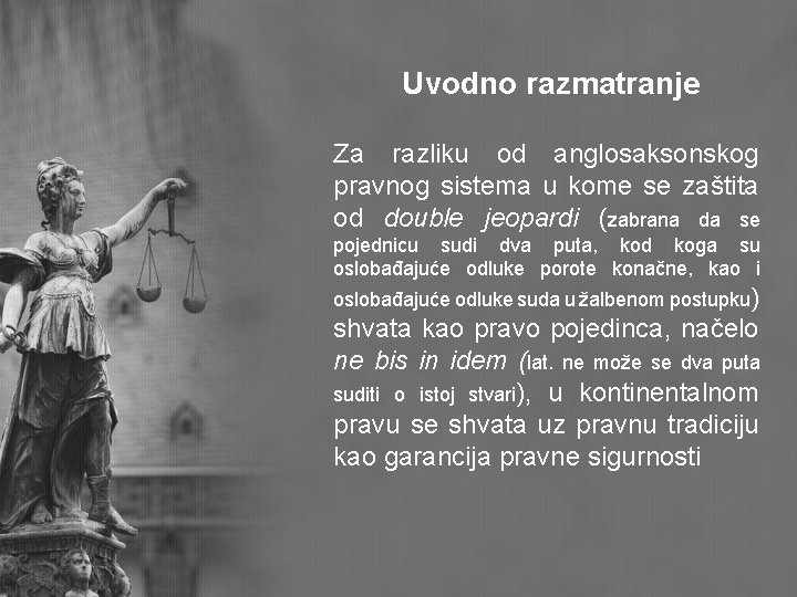 Uvodno razmatranje Za razliku od anglosaksonskog pravnog sistema u kome se zaštita od double