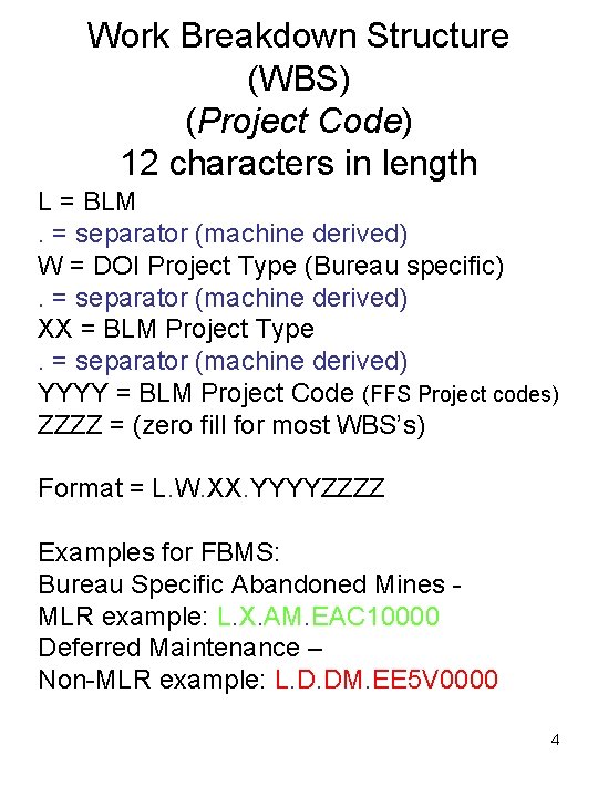 Work Breakdown Structure (WBS) (Project Code) 12 characters in length L = BLM. = Work Breakdown Structure (WBS) (Project Code) 12 characters in length L = BLM. =