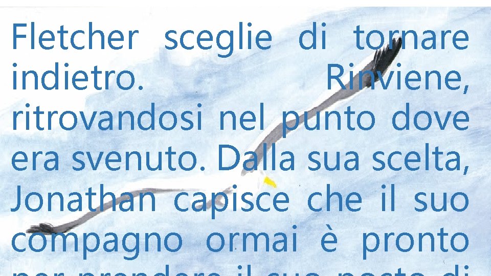 Fletcher sceglie di tornare indietro. Rinviene, ritrovandosi nel punto dove era svenuto. Dalla sua