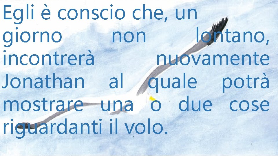 Egli è conscio che, un giorno non lontano, incontrerà nuovamente Jonathan al quale potrà