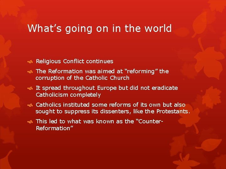 What’s going on in the world Religious Conflict continues The Reformation was aimed at
