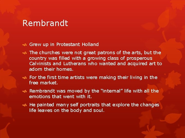 Rembrandt Grew up in Protestant Holland The churches were not great patrons of the