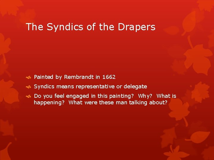 The Syndics of the Drapers Painted by Rembrandt in 1662 Syndics means representative or