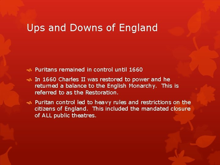 Ups and Downs of England Puritans remained in control until 1660 In 1660 Charles