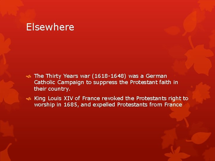 Elsewhere The Thirty Years war (1618 -1648) was a German Catholic Campaign to suppress