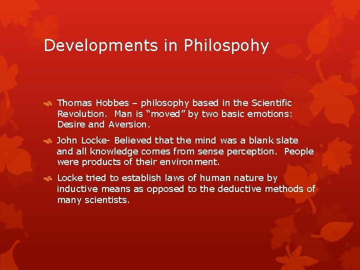 Developments in Philospohy Thomas Hobbes – philosophy based in the Scientific Revolution. Man is