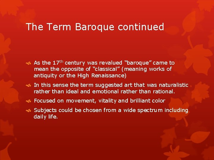 The Term Baroque continued As the 17 th century was revalued “baroque” came to