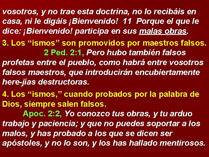 vosotros, y no trae esta doctrina, no lo recibáis en casa, ni le digáis