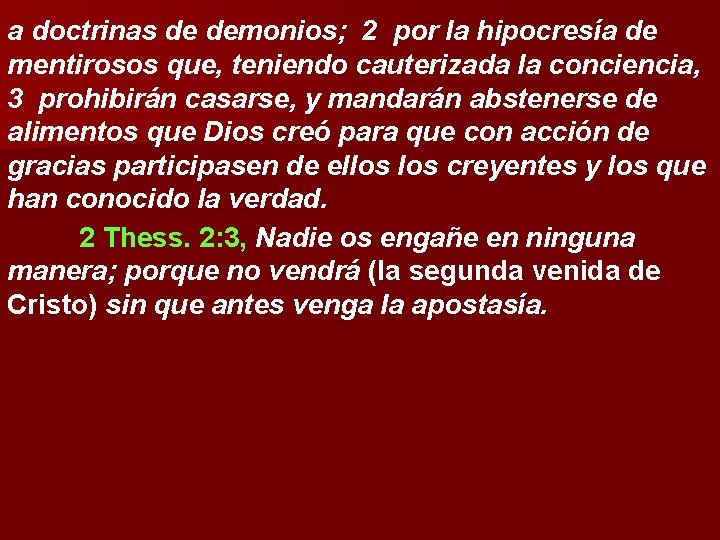 a doctrinas de demonios; 2 por la hipocresía de mentirosos que, teniendo cauterizada la