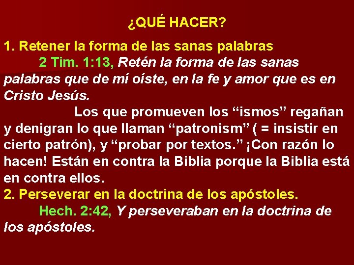 ¿QUÉ HACER? 1. Retener la forma de las sanas palabras 2 Tim. 1: 13,