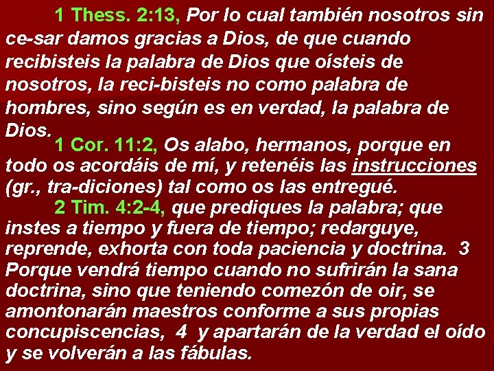 1 Thess. 2: 13, Por lo cual también nosotros sin ce-sar damos gracias a