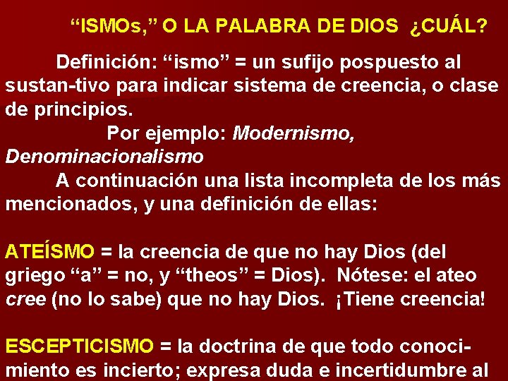 “ISMOs, ” O LA PALABRA DE DIOS ¿CUÁL? Definición: “ismo” = un sufijo pospuesto