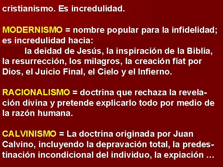 cristianismo. Es incredulidad. MODERNISMO = nombre popular para la infidelidad; es incredulidad hacia: la