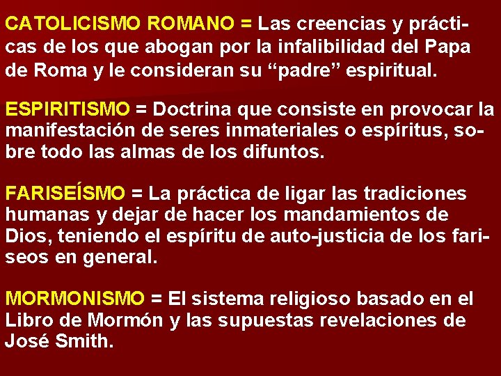 CATOLICISMO ROMANO = Las creencias y prácticas de los que abogan por la infalibilidad