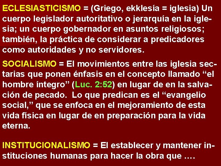 ECLESIASTICISMO = (Griego, ekklesía = iglesia) Un cuerpo legislador autoritativo o jerarquía en la