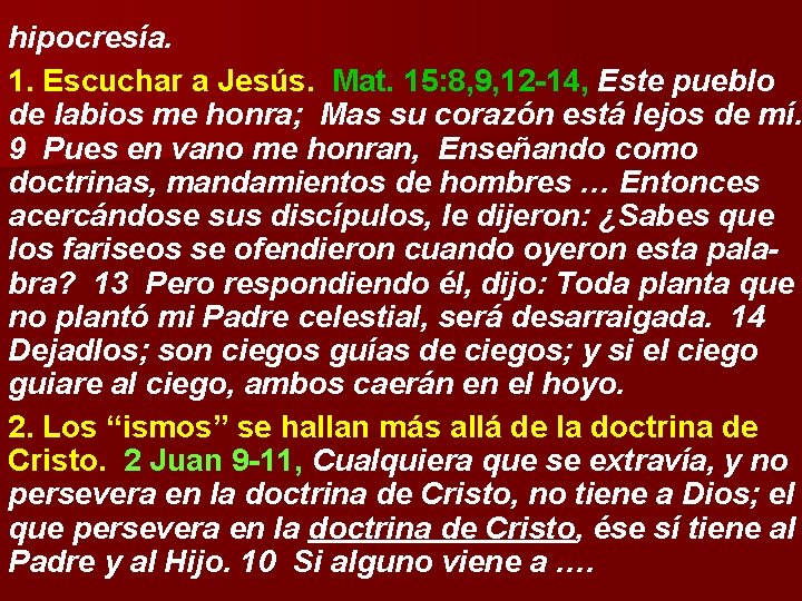 hipocresía. 1. Escuchar a Jesús. Mat. 15: 8, 9, 12 -14, Este pueblo de