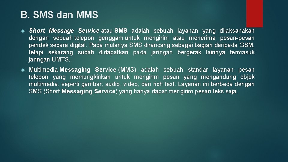 B. SMS dan MMS Short Message Service atau SMS adalah sebuah layanan yang dilaksanakan