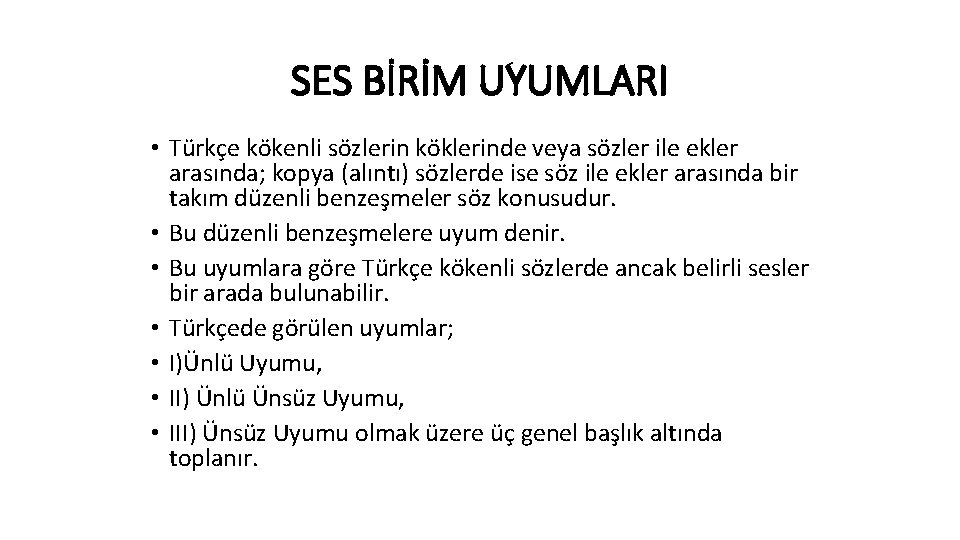 SES BİRİM UYUMLARI • Türkçe kökenli sözlerin köklerinde veya sözler ile ekler arasında; kopya