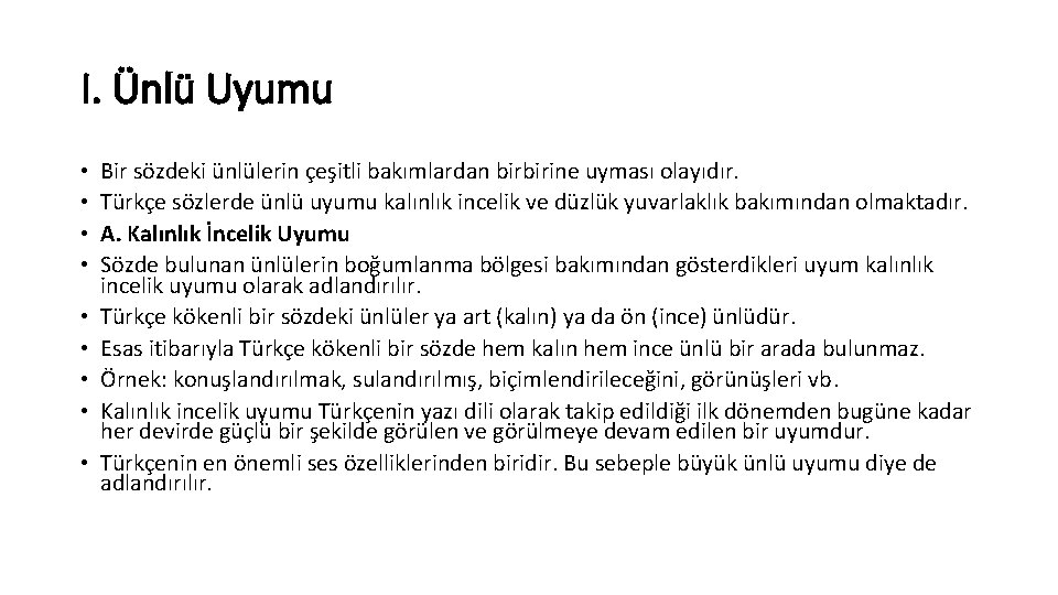 I. Ünlü Uyumu • • • Bir sözdeki ünlülerin çeşitli bakımlardan birbirine uyması olayıdır.