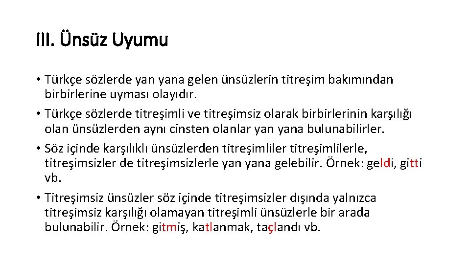 III. Ünsüz Uyumu • Türkçe sözlerde yana gelen ünsüzlerin titreşim bakımından birbirlerine uyması olayıdır.