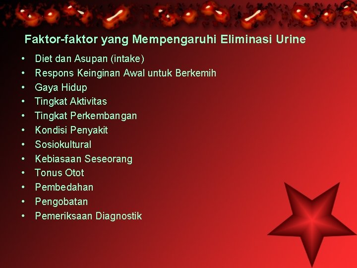 Faktor-faktor yang Mempengaruhi Eliminasi Urine • • • Diet dan Asupan (intake) Respons Keinginan