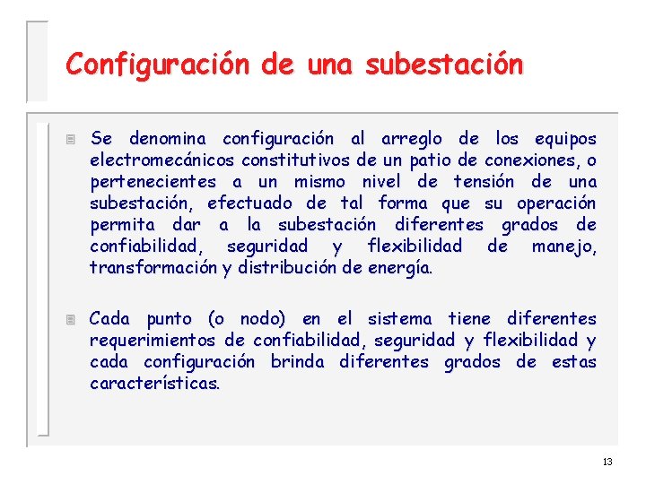 Configuración de una subestación 3 3 Se denomina configuración al arreglo de los equipos