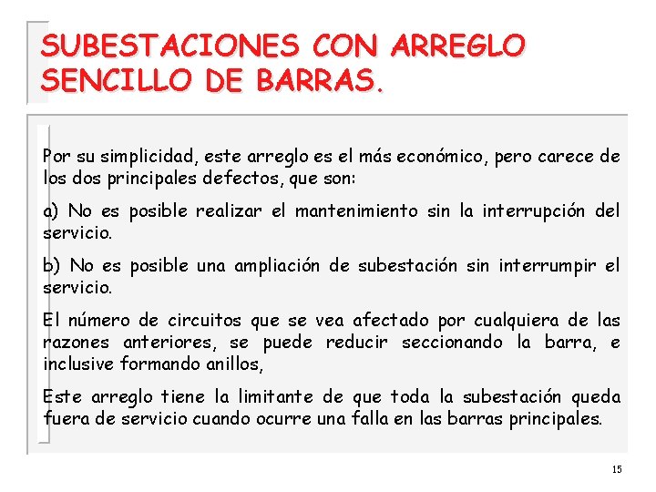 SUBESTACIONES CON ARREGLO SENCILLO DE BARRAS. Por su simplicidad, este arreglo es el más