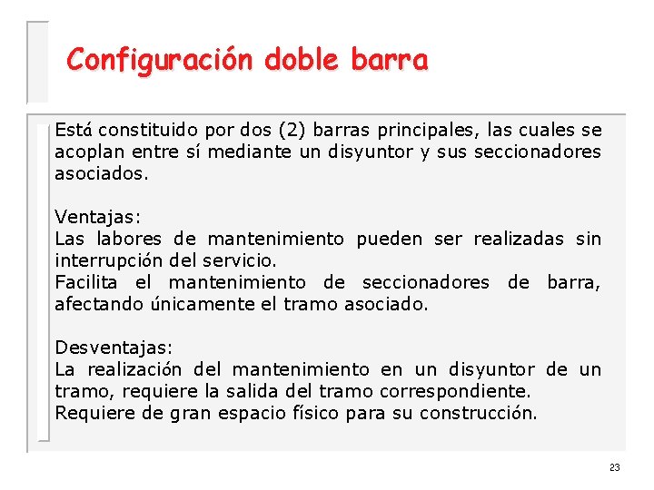 Configuración doble barra Está constituido por dos (2) barras principales, las cuales se acoplan