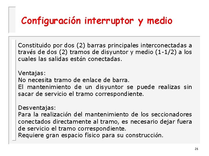 Configuración interruptor y medio Constituido por dos (2) barras principales interconectadas a través de