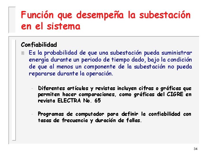 Función que desempeña la subestación en el sistema Confiabilidad 3 Es la probabilidad de
