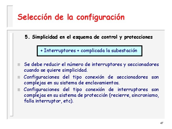 Selección de la configuración 5. Simplicidad en el esquema de control y protecciones +