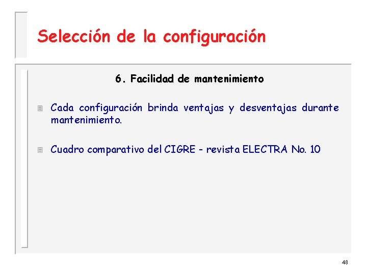 Selección de la configuración 6. Facilidad de mantenimiento 3 3 Cada configuración brinda ventajas