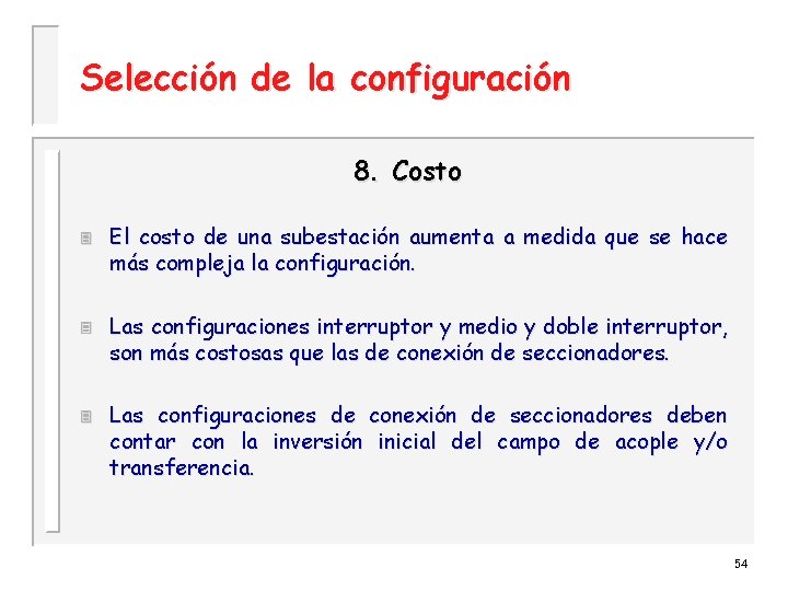 Selección de la configuración 8. Costo 3 3 3 El costo de una subestación