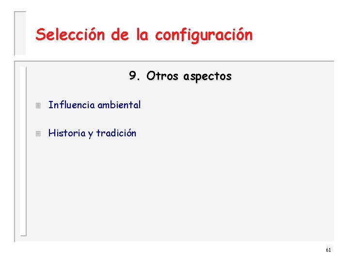 Selección de la configuración 9. Otros aspectos 3 Influencia ambiental 3 Historia y tradición