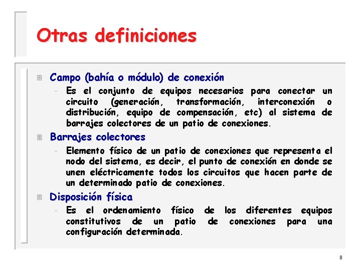 Otras definiciones 3 Campo (bahía o módulo) de conexión – 3 Barrajes colectores –