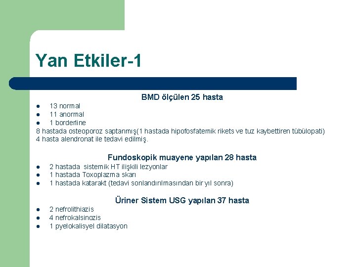 Yan Etkiler-1 BMD ölçülen 25 hasta 13 normal l 11 anormal l 1 borderline