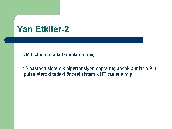 Yan Etkiler-2 DM hiçbir hastada tanımlanmamış 16 hastada sistemik hipertansiyon saptamış ancak bunların 9